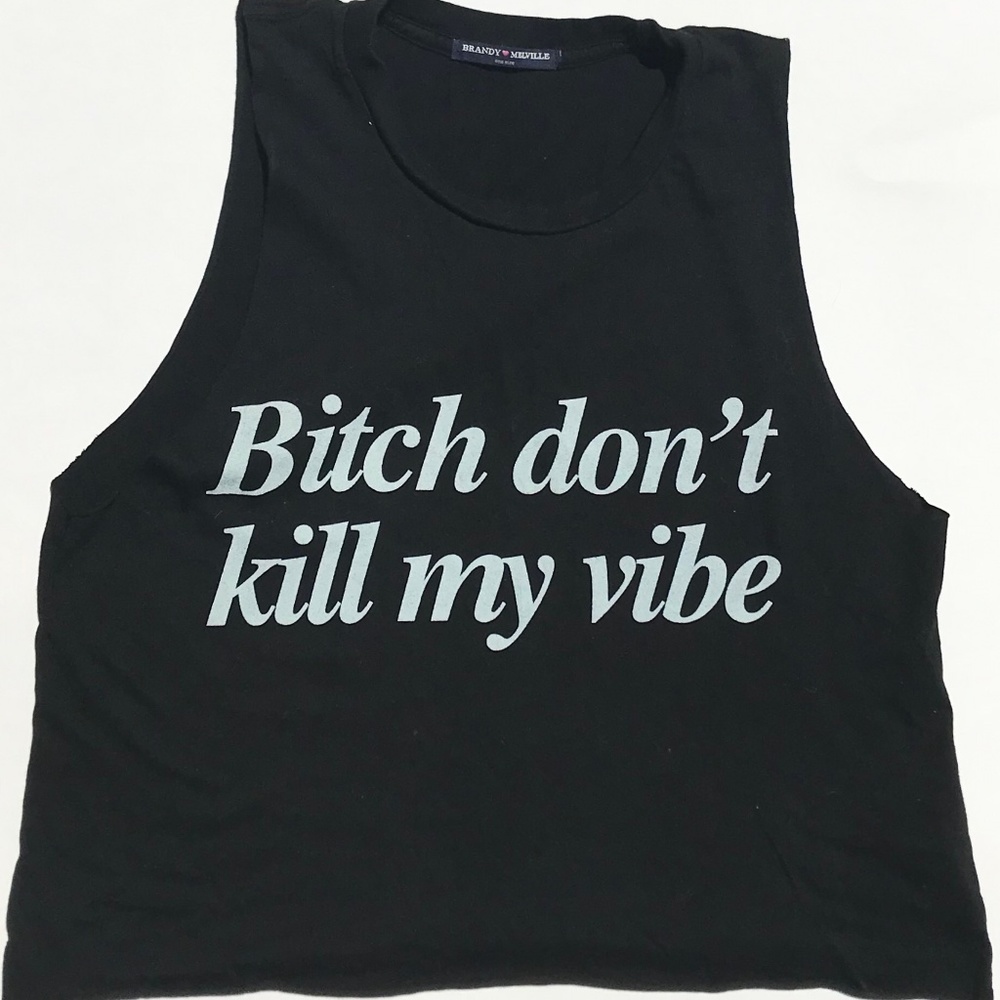 B*tch Don't Kill My Vibe Cotton "Crop" Top